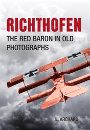 Richthofen : The Red Baron In Old Photographs cover image