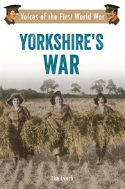Yorkshire's War : Voices Of The First World War cover image