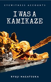 Eyewitness Accounts I Was a Kamikaze cover image