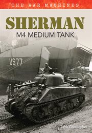 Sherman M4 Medium Tank : The War Machines cover image