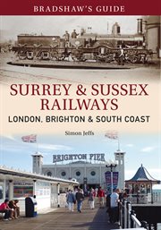 Bradshaw's Guide Surrey & Sussex Railways, Volume 11 : London, Brighton And South Coast cover image