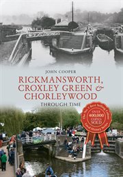 Rickmansworth, Croxley Green & Chorleywood Through Time cover image