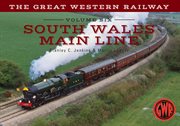 The Great Western Railway Volume Six South Wales Main Line, Volume 6 cover image