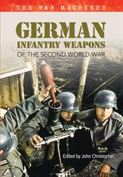 German Infantry Weapons of the Second World War : The War Machines cover image