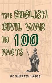 The English Civil War in 100 Facts cover image