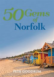 50 Gems of Norfolk : The History & Heritage Of The Most Iconic Places cover image