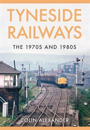 Tyneside Railways : The 1970s And 1980s cover image