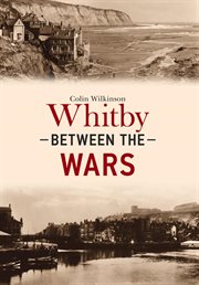 Whitby Between the Wars cover image