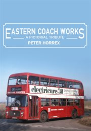 Eastern Coach Works : A Pictorial Tribute cover image