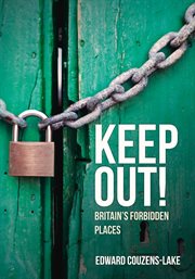 Keep Out! : Britain's Forbidden Places cover image
