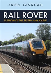 Rail Rover: Freedom of the Severn and Solent cover image