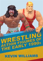 Wrestling Action Figures of the Early 1990s cover image