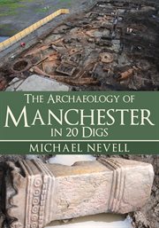 The Archaeology of Manchester in 20 Digs cover image
