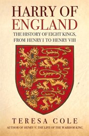 Harry of England : The History Of Eight Kings, From Henry I To Henry Viii cover image