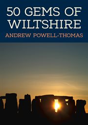 50 Gems of Wiltshire : The History & Heritage Of The Most Iconic Places cover image