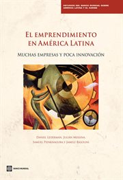 El Emprendimiento en América Latina : Muchas Empresas Y Poca Innovación cover image
