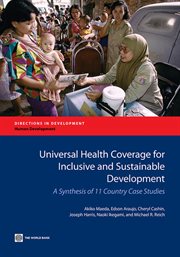 Universal Health Coverage for Inclusive and Sustainable Development : A Synthesis Of 11 Country Case Studies cover image