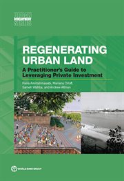 Regenerating Urban Land : A Practitioner's Guide To Leveraging Private Investment cover image