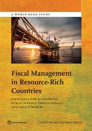 Fiscal Management in Resource-Rich Countries : Essentials For Economists, Public Finance Professionals, And Policy Makers cover image