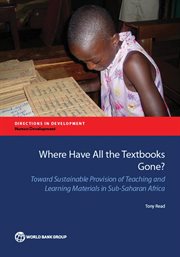 Where Have All the Textbooks Gone? : Toward Sustainable Provision Of Teaching And Learning Materials In Sub-saharan Africa cover image