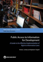 Public Access to Information for Development : A Guide To The Effective Implementation Of Right To Information Laws cover image