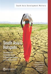 South Asia's Hotspots : The Impact Of Temperature And Precipitation Changes On Living Standards cover image