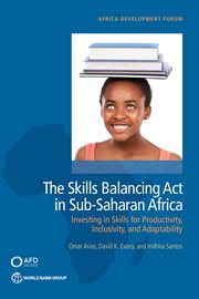 The Skills Balancing Act in Sub-Saharan Africa : Investing In Skills For Productivity, Inclusivity, And Adaptability cover image