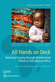 All Hands on Deck : Reducing Stunting Through Multisectoral Efforts In Sub-saharan Africa cover image