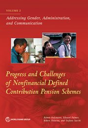 Progress and Challenges of Nonfinancial Defined Contribution Pension Schemes, Volume 2 : Addressing Gender, Administration, And Communication cover image