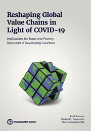 Reshaping Global Value Chains in Light of COVID-19 : Implications For Trade And Poverty Reduction In Developing Countries cover image