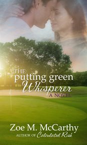 The Putting Green Whisperer : a novel cover image