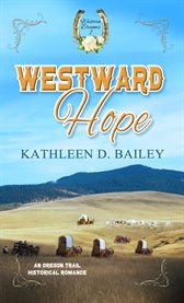 Westward hope : an Oregon Trail historical romance cover image