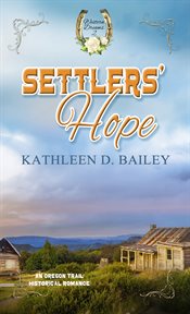 Settlers' hope. An Oregon Trail Historical Romance cover image