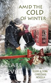 Amid the cold of winter : an Ellery & York Christmas novella cover image