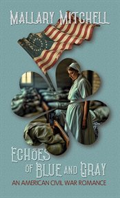 Echoes of Blue and Gray : An American Civil War Romance cover image