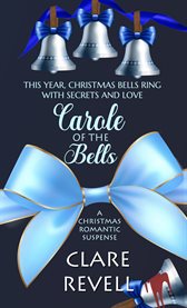 Carole of the Bells : Christmas Holiday Extravaganza cover image