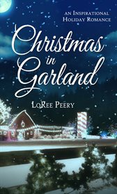 Christmas in Garland : Christmas Holiday Extravaganza cover image
