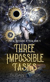 Three Impossible Tasks : Portal Watchers of Telba cover image