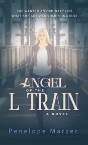 Angel of the L train : a novel cover image