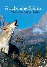 Awakening spirits : wolves in the southern Rockies cover image