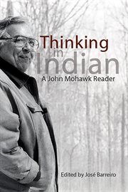 Thinking in Indian : a John Mohawk Reader cover image