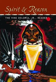 Spirit & reason : the Vine Deloria, Jr., reader cover image