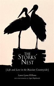 The storks' nest: (life and love in the Russian countryside) cover image