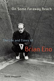 On some faraway beach the life and times of Brian Eno cover image