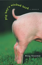 Pig Boy's wicked bird a memoir cover image