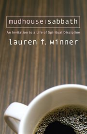 Mudhouse Sabbath : An Invitation to a Life of Spiritual Discipline cover image