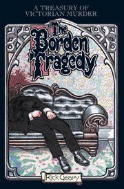 The Borden Tragedy: a Memoir of the Infamous Double Murder at Fall River, Mass., 1892 cover image
