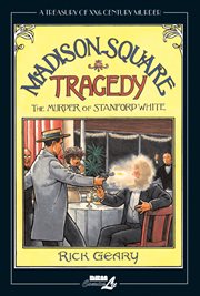 Madison Square tragedy: the murder of Stanford White : 25 June, 1906 cover image