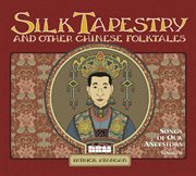 Silk tapestry and other Chinese folktales. Volume 2, Song of our ancestors cover image