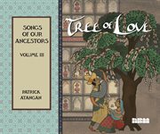 Tree of Love: Songs of Our Ancestors:. Volume 3 cover image